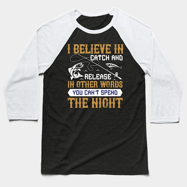 I Believe In Catch And Release Baseball T-Shirt by Aratack Kinder